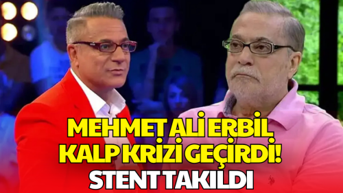 Mehmet Ali Erbil Kalp Krizi Geçirdi! Operasyona Alındı